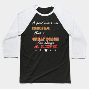 But A Great Coach Can Change A Life Basketball Quote Baseball T-Shirt